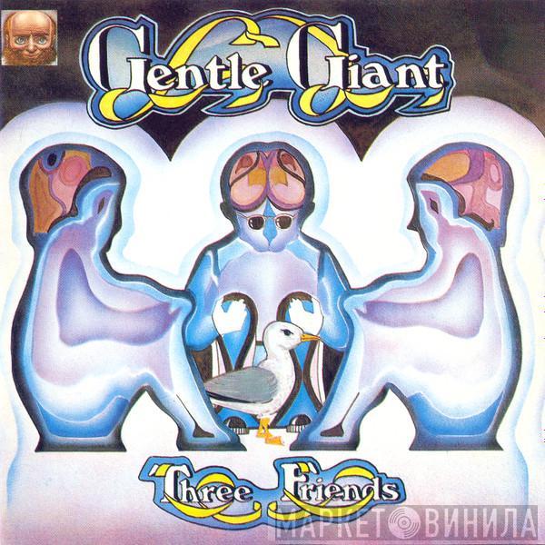  Gentle Giant  - Three Friends