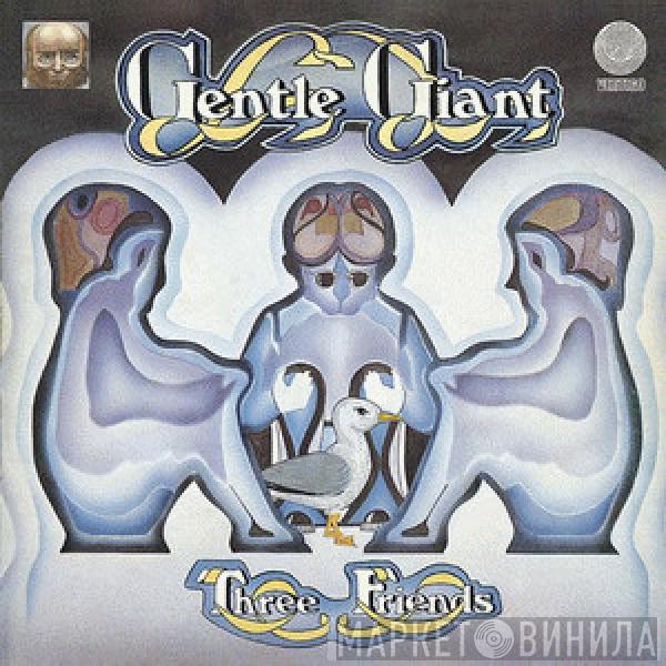  Gentle Giant  - Three friends