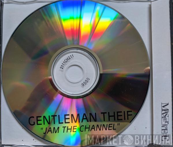  Gentleman Thief  - Jam The Channel