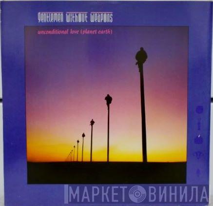Gentlemen Without Weapons - Unconditional Love (Planet Earth)