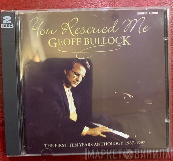 Geoff Bullock - You Rescued Me - The First Ten Years Anthology 1987-1997