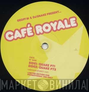 Geoff M., DJ Snake , Cafe Royale - The Quake