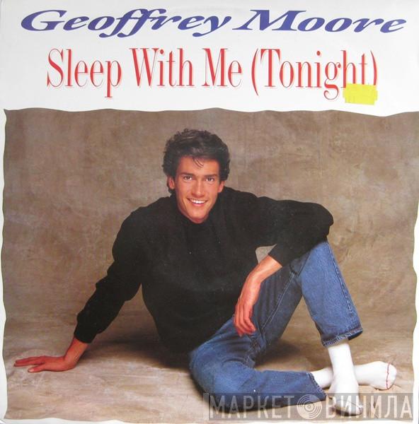 Geoffrey Moore  - Sleep With Me (Tonight)