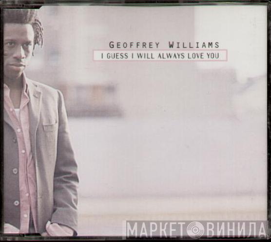 Geoffrey Williams - I Guess I Will Always Love You