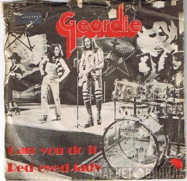  Geordie  - Can You Do It / Red Eyed Lady