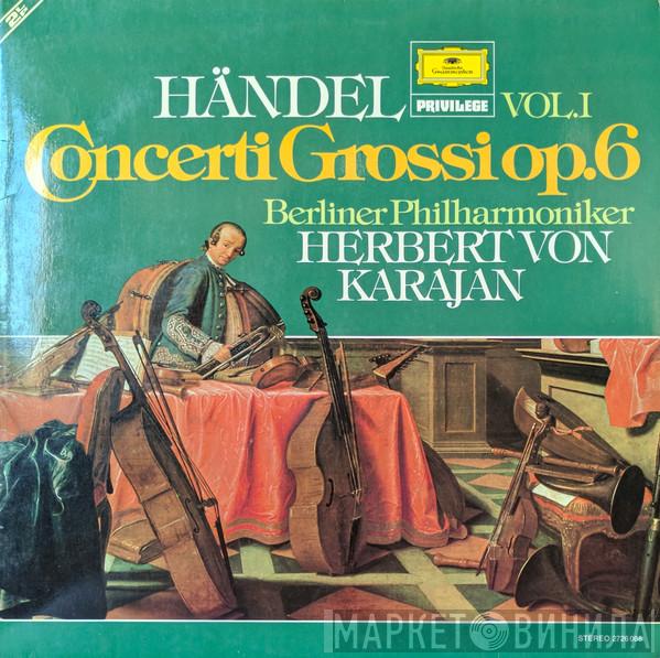 – Georg Friedrich Händel · Berliner Philharmoniker  Herbert von Karajan  - Concerti Grossi Op. 6 (Vol. I)