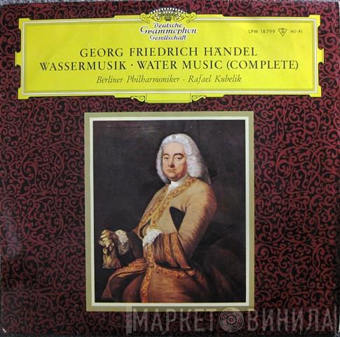 - Georg Friedrich Händel · Berliner Philharmoniker  Rafael Kubelik  - Wassermusik - Watermusic (Complete)