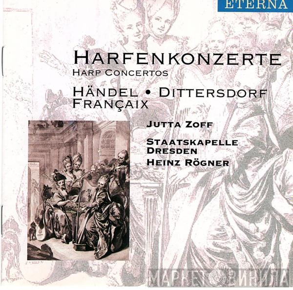 • Georg Friedrich Händel • Carl Ditters von Dittersdorf - Jean Françaix , Jutta Zoff , Staatskapelle Dresden  Heinz Rögner  - Harfenkonzerte