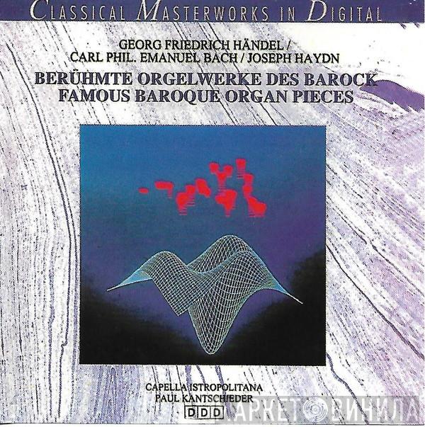 • Georg Friedrich Händel • Carl Philipp Emanuel Bach , Joseph Haydn , Capella Istropolitana  Paul Kantschieder  - Berühmte Orgelwerke Des Barock