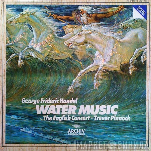 - Georg Friedrich Händel ▪ The English Concert  Trevor Pinnock  - Water Music