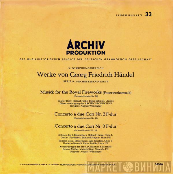 Georg Friedrich Händel, Bläservereinigung Der Archiv Produktion, Konzertgruppe Der Schola Cantorum Basiliensis, August Wenzinger - Musick For The Royal Fireworks (Feuerwerksmusik) / Concerto A Due Cori Nr. 2 F-dur / Concerto A Due Cori Nr. 3 F-dur