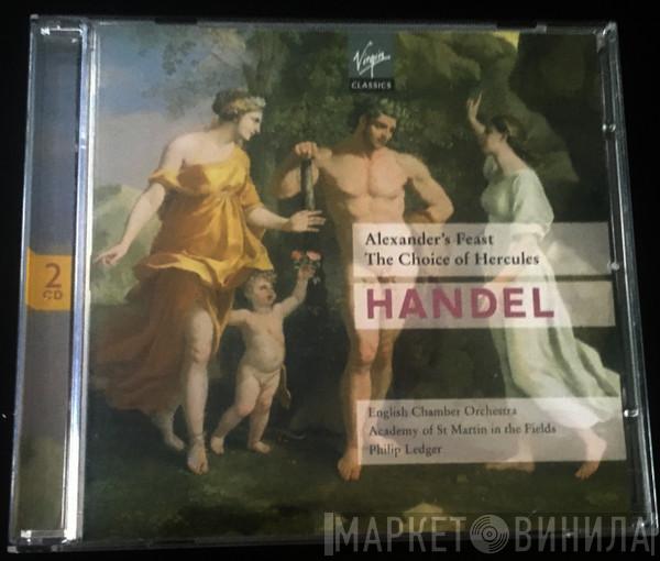 Georg Friedrich Händel, English Chamber Orchestra, The Academy Of St. Martin-in-the-Fields, Philip Ledger - Alexander's Feast / The Choice Of Hercules