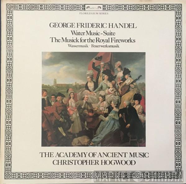Georg Friedrich Händel, The Academy Of Ancient Music, Christopher Hogwood - Water Music - Suite / The Musick For The Royal Fireworks