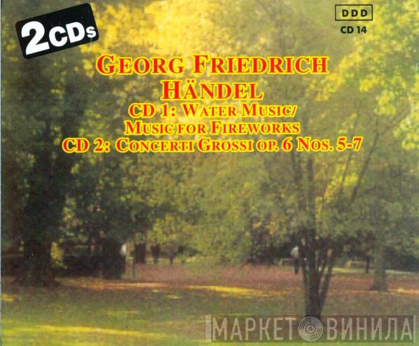  Georg Friedrich Händel  - Water Music / Music For Fireworks / Concerti Grossi Nos. 5-7