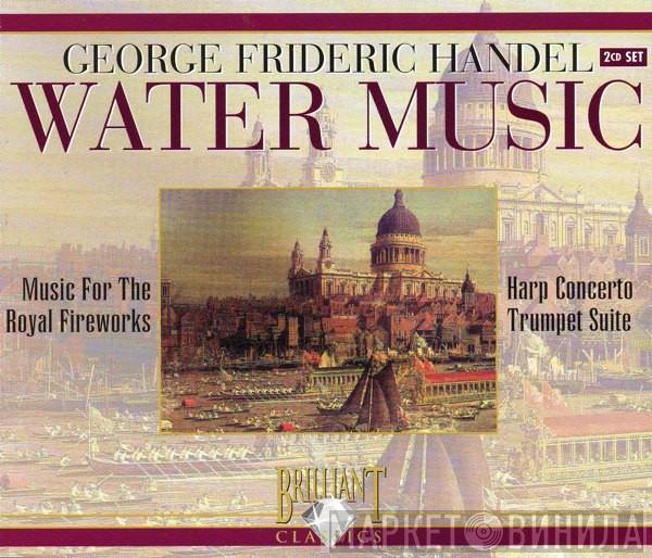  Georg Friedrich Händel  - Water Music / Music For The Royal Fireworks / Harp Concerto / Trumpet Suite