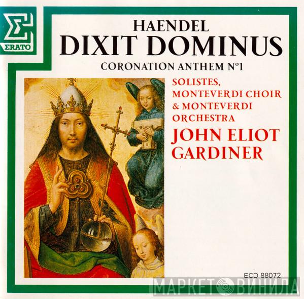 , Georg Friedrich Händel & The Monteverdi Choir , The Monteverdi Orchestra  John Eliot Gardiner  - Dixit Dominus - Coronation Anthem N° 1