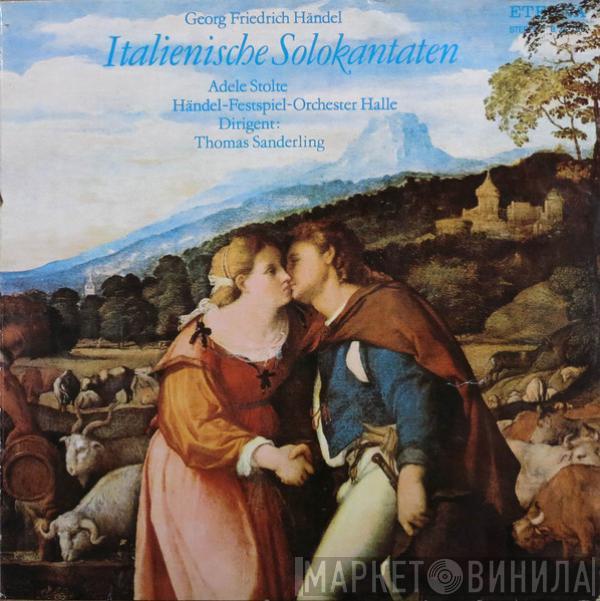 Georg Friedrich Händel, Adele Stolte, Händel Festspiel-Orchester Halle, Thomas Sanderling - Italienische Solokantaten