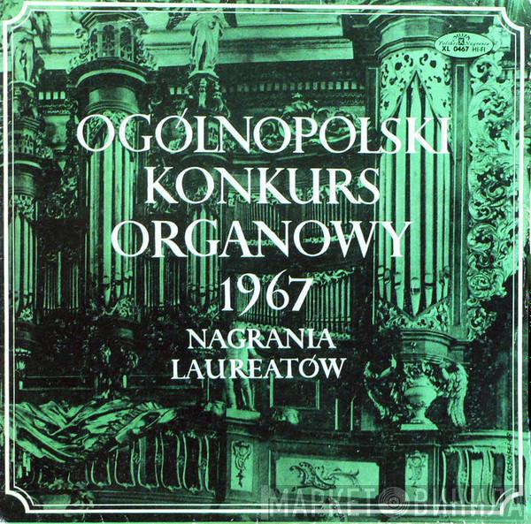 , Georg Friedrich Händel , Andrzej Rohaczewski , Dieterich Buxtehude , Józef Serafin , Maria Lizer , Orkiestra Kameralna Państwowej Wyższej Szkoły Muzycznej W Warszawie  Kazimierz Wiłkomirski  - Ogólnopolski Konkurs Organowy 1967