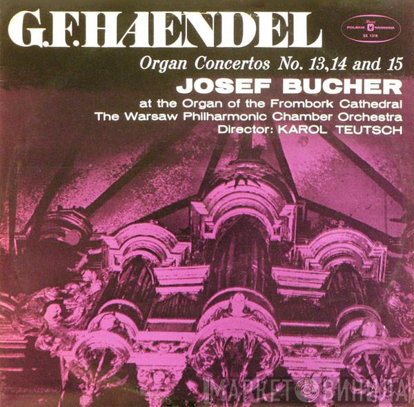 - Georg Friedrich Händel At The Organ Of The Frombork Cathedral, Josef Bucher , Director Warsaw Philharmonic Chamber Orchestra  Karol Teutsch  - Organ Contertos No. 13,14 And 15