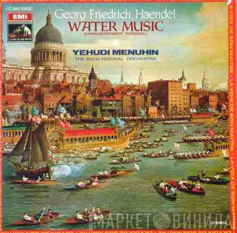 , Georg Friedrich Händel , Bath Festival Orchestra  Yehudi Menuhin  - Water Music (Enregistrement Intégral)