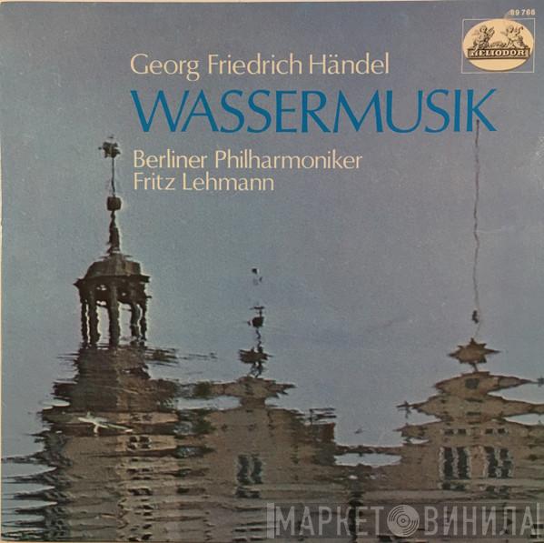 - Georg Friedrich Händel , Berliner Philharmoniker  Fritz Lehmann  - Wassermusik