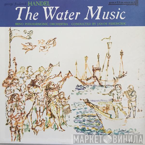 Georg Friedrich Händel, Brno State Philharmonic Orchestra, János Ferencsik - The Water Music