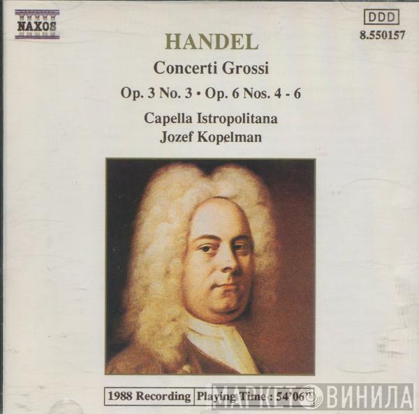 Georg Friedrich Händel, Capella Istropolitana, Jozef Kopelman - Concerti Grossi Op. 3 No.3・Op. 6 Nos. 4-6