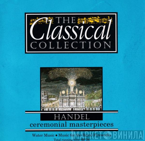 Georg Friedrich Händel - Ceremonial Masterpieces