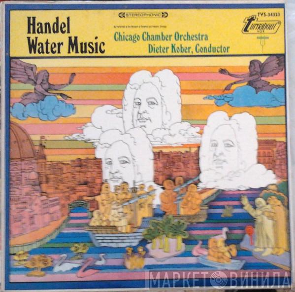 , Georg Friedrich Händel , Chicago Chamber Orchestra  Dieter Kober  - Water Music