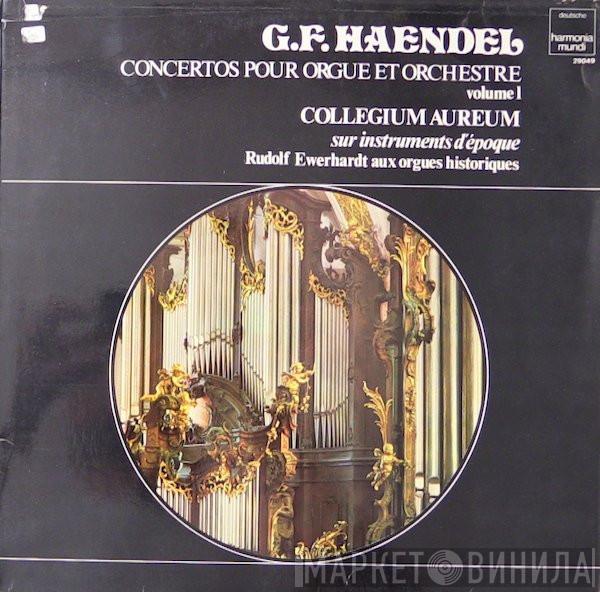 Georg Friedrich Händel, Collegium Aureum, Rudolf Ewerhart - Concertos Pour Orgue Et Orchestre Volume 1