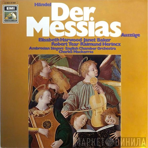 , Georg Friedrich Händel , Elizabeth Harwood , Janet Baker , Paul Esswood , Robert Tear , Raimund Herincx , The Ambrosian Singers , English Chamber Orchestra  Sir Charles Mackerras  - Der Messias - Auszüge