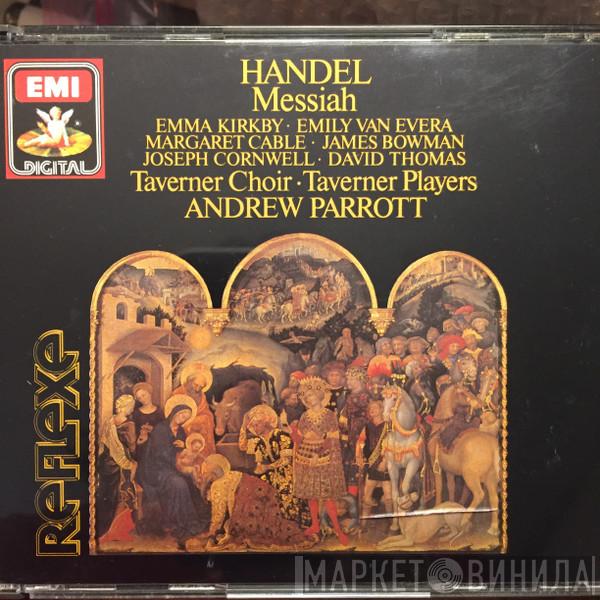 , Georg Friedrich Händel , Emma Kirkby , Emily Van Evera , Margaret Cable , James Bowman  , Joseph Cornwell , David Thomas  , Andrew Parrott , Taverner Choir  Taverner Players  - Messiah