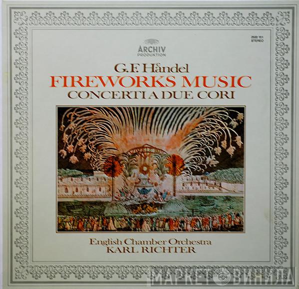 Georg Friedrich Händel, English Chamber Orchestra, Karl Richter - Fireworks Music • Concerti A Due Cori