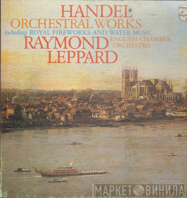 Georg Friedrich Händel, English Chamber Orchestra, Raymond Leppard - Handel Orchestral Works Including Royal Fireworks And Water Music