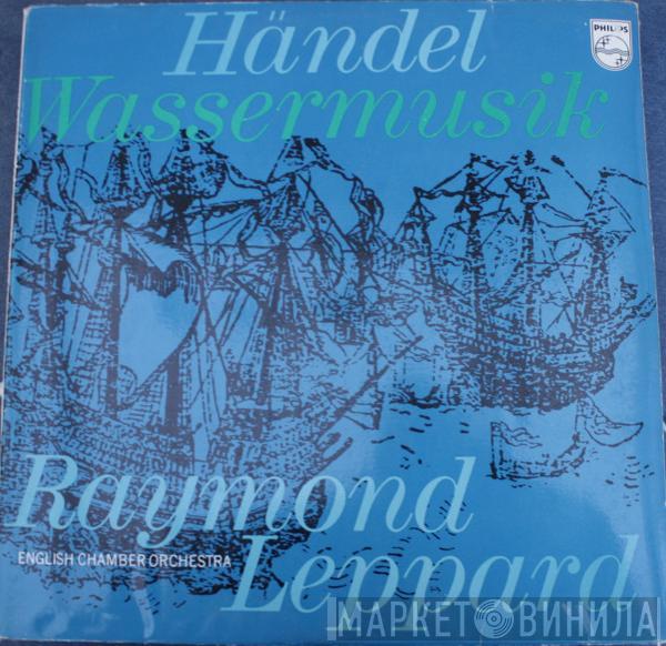 Georg Friedrich Händel, English Chamber Orchestra, Raymond Leppard - Wassermusik