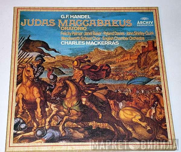Georg Friedrich Händel, Felicity Palmer, Janet Baker, Ryland Davies, John Shirley-Quirk, Wandsworth School Boys' Choir, English Chamber Orchestra, Sir Charles Mackerras - Judas Maccabaeus