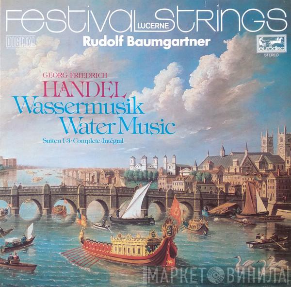 Georg Friedrich Händel, Festival Strings Lucerne, Rudolf Baumgartner - Wassermusik - Suiten 1-3 • Complete • Intégral