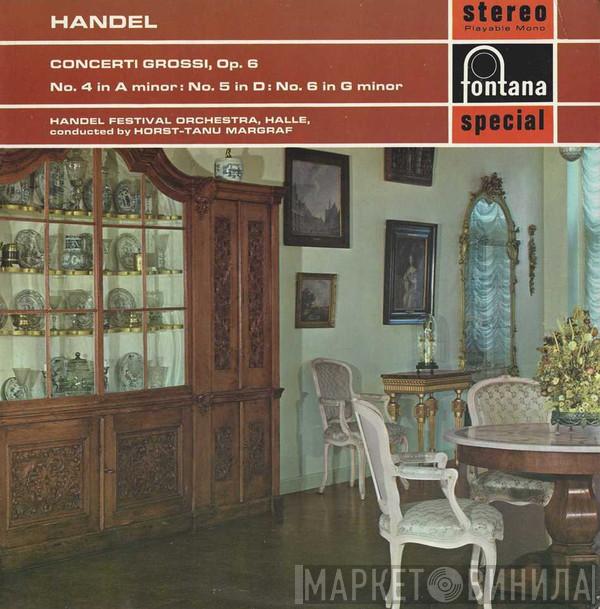 Georg Friedrich Händel, Händel Festspiel-Orchester Halle, Horst-Tanu Margraf - Concerti Grossi, Op. 6 No. 4 In A Minor : No. 5 In D : No. 6 In G Minor