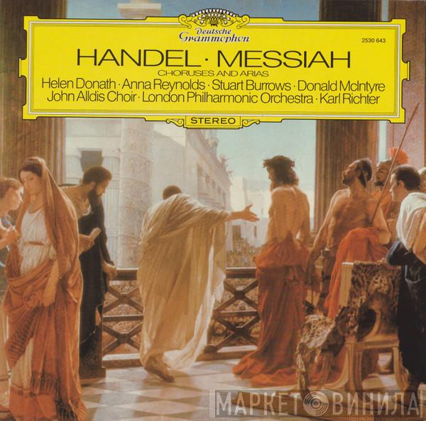 , Georg Friedrich Händel , Helen Donath , Anna Reynolds , Stuart Burrows , Donald McIntyre , John Alldis Choir , The London Philharmonic Orchestra  Karl Richter  - Messiah - Choruses And Arias