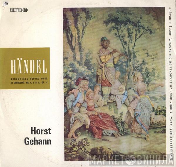 - Georg Friedrich Händel  Horst Gehann  - Concertele Pentru Orgă Și Orchestră Nr. 4, 5 Și 6, Op. 4