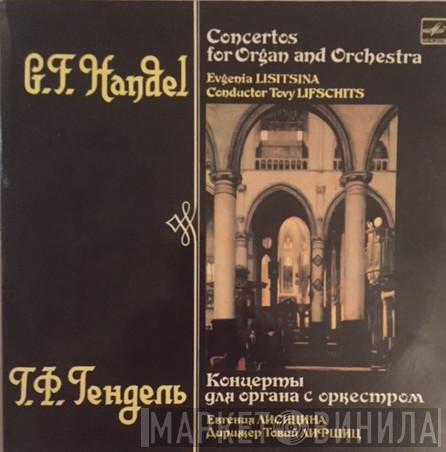 - Georg Friedrich Händel , Jevgēņija Ļisicina , Conductor Latvian Philharmonic Chamber Orchestra  Tovijs Lifšics  - Concertos For Organ And Orchestra