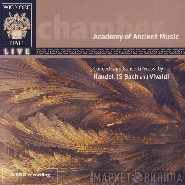 Georg Friedrich Händel, Johann Sebastian Bach, Antonio Vivaldi, The Academy Of Ancient Music - Concerti And Concerti Grossi By Handel, JS Bach And Vivaldi
