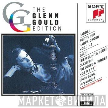 , Georg Friedrich Händel , Johann Sebastian Bach  Glenn Gould  - Handel: Suites For Harpsichord Nos. 1–4 · Bach: The Well-Tempered Clavier II: Preludes & Fugues Nos. 9 & 14