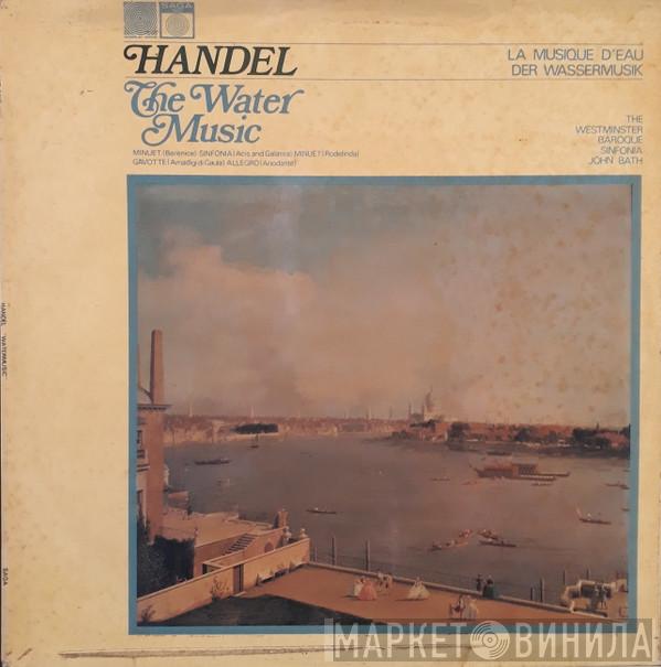 Georg Friedrich Händel, John Bath, The Westminster Baroque Sinfonia - The Water Music