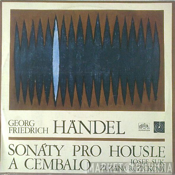 - Georg Friedrich Händel , Josef Suk  Zuzana Růžičková  - Sonáty Pro Housle A Cembalo