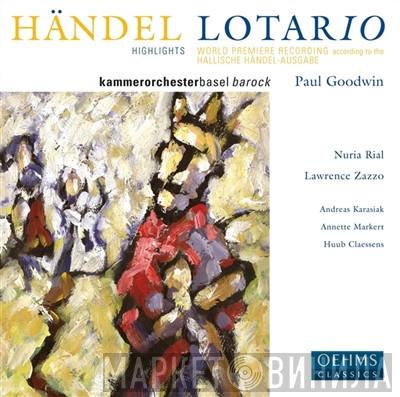 , Georg Friedrich Händel , Kammerorchester Basel , Paul Goodwin  , Nuria Rial , Lawrence Zazzo , Andreas Karasiak , Annette Markert  Huub Claessens  - Lotario