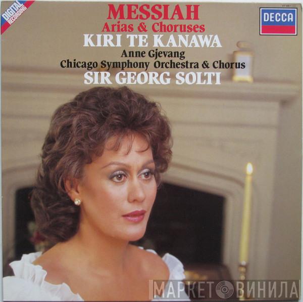 Georg Friedrich Händel, Kiri Te Kanawa, Anne Gjevang, The Chicago Symphony Orchestra, Chicago Symphony Chorus, Georg Solti - Messiah Arias & Choruses