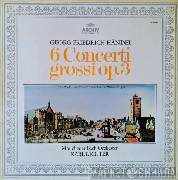 – Georg Friedrich Händel , Münchener Bach-Orchester  Karl Richter  - 6 Concerti Grossi Op. 3