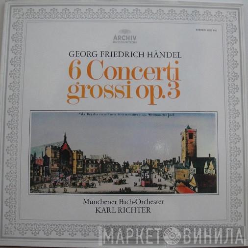 Georg Friedrich Händel, Münchener Bach-Orchester, Karl Richter - 6 Concerti Grossi Op. 3