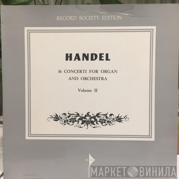 , Georg Friedrich Händel , Marie-Claire Alain , Anne-Marie Beckensteiner  Orchestre De Chambre Jean-François Paillard  - 16 Concerti For Organ And Orchestra - Volume II